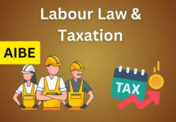 AIBE 19 : Labour Law &Taxation